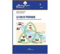 Le golfe Persique – Noeud gordien d'une zone en conflictualité permanente – L'Harmattan