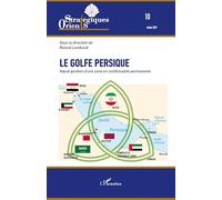 Le golfe Persique – Noeud gordien d'une zone en conflictualité permanente – L'Harmattan