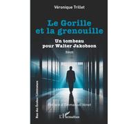 Le Gorille et la grenouille: Un tombeau pour Walter Jakobson