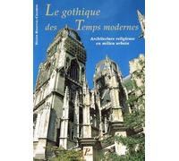 Hélène Rousteau-Chambon – Le Gothique des Temps modernes: Architecture religieuse en milieu urbain