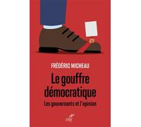 Le gouffre démocratique Les gouvernants et l'opinion - Frédéric Micheau - Cerf - broché - Essai