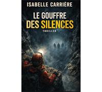 Le Gouffre des Silences: Jusqu’où iriez-vous pour ne pas vous arrêter ? Ici, ceux qui s’arrêtent ne reviennent pas.