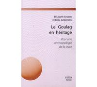 Le Goulag En Héritage - Pour Une Anthropologie De La Trace