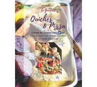 le Gourmet - Quiches & Pizza: Carnet de Cuisine e@syBook pour y noter 100 de mes Recettes en toute Simplicité