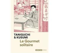 Le Gourmet solitaire Patrick Honnoré (Traduction), Sahe Cibot (Traduction), Jirô Taniguchi (Dessinateur), Jirô Taniguchi (Scénario), Masayuki Kusumi (Scénario)