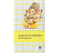 Mikael Bergstrand – Le gourou de la Baltique – Traduit par Emmanuel Curtil – Roman – Broché