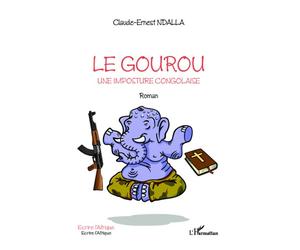Le Gourou Une imposture Congolaise - Roman - Claude-Ernest Ndalla - L'harmattan - broché - Roman