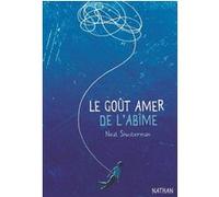 Le goût amer de l'abîme Neal Shusterman (Auteur), Lilas Nord (Traduction)