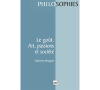 Le goût. art, passions et société - Fabienne Brugère - Puf - broché - Livre