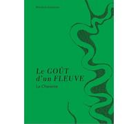 Le Goût d’un fleuve, La Charente - Blandine Giambiasi - La Nage De L'ourse - relié - Récit