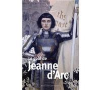 Le goût de Jeanne d'Arc Collectif (Auteur)