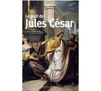 Le goût de Jules César Collectif (Auteur)