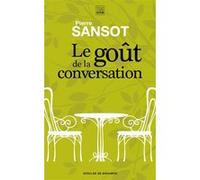 Le goût de la conversation Pierre Sansot (Auteur)