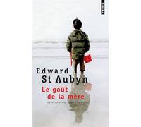 Le Goût de la mère - Edward Saint Aubyn - Points - Poche - Roman