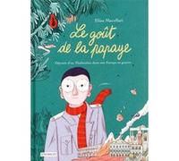 Le goût de la papaye Elisa Macellari (Auteur), Marie Giudicelli (Traduction)
