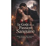 Le Goût de la Passion Sanguine: Amour interdit, désir immortel et une mordante obsession