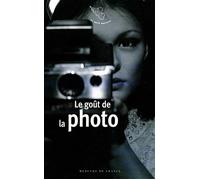 Le goût de la photo - Collectif - Mercure de france - Poche - Essai