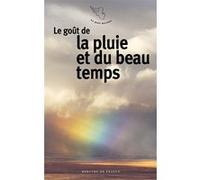 Le goût de la pluie et du beau temps Collectif (Auteur)