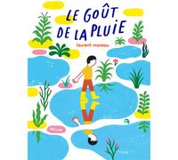 Le Goût de la pluie - Laurent Moreau - Helium - cartonné - Album jeunesse