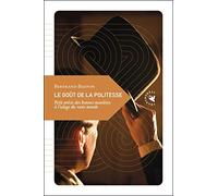 Le Goût De La Politesse - Petit Précis Des Bonnes Manières À L'usage Du Vaste Monde