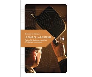 Le gout de la politesse Petit précis des bonnes manières à l'usage du vaste monde - Bertrand Buffon - Transboreal - broché - Essai