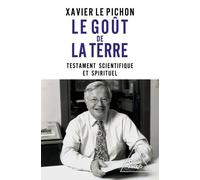 Le Goût De La Terre - Testament Scientifique Et Spirituel