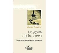 Le Goût De La Terre - Vie Et Mort D'une Famille Paysanne