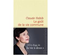 Le Goût de la vie commune - Claude Habib - Flammarion - broché - Essai