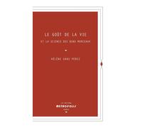 Le Goût de la vie : et la science des bons morceaux