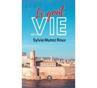 Le goût de la vie - Sylvia Munoz Roux - Le Lys Bleu - broché - Témoignage