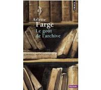 Le Goût de l'archive Arlette Farge (Auteur)