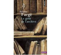 Le Goût de l'archive - Arlette Farge - Points - Livre