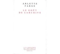 Le Goût de l'archive - Arlette Farge - Seuil - Livre