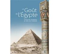 Le Goût De L'egypte - Voyageurs Normands Au Pays Des Pharaons