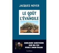 Le goût de l'Évangile Quelques questions que ma foi pose à mon Église - Jacques Noyer - Temps Present - broché - Témoignage