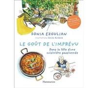 Le goût de l'imprévu Sonia Ezgulian (Auteur), Cécile Guillar (Illustration)