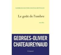 Le goût de l'ombre Georges-Olivier Châteaureynaud (Auteur)