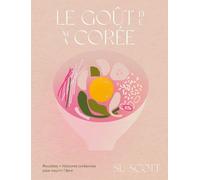 Le goût de ma Corée - Su Scott - First - broché - Beau livre