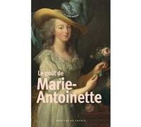 Le goût de Marie-Antoinette Collectif (Auteur)