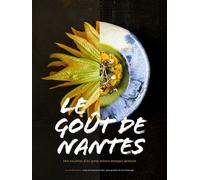Le Goût de Nantes Des recettes d’ici pour mieux manger demain, Printemps-été - Laurence Goubet - Les Bouillonnantes - broché - Guide