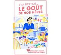 Le goût de nos mères Eva Bettan (Auteur)