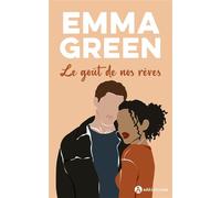 Le Goût de nos rêves - Emma Green - Addictives Eds - broché - Roman