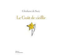 Le Goût de vieillir - Ghislaine De Sury - La Martiniere Eds De - broché - Essai