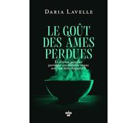 Le Goût des âmes perdues - Et si vous pouviez partager un dernier repas avec un être disparu ? - Une histoire d'amour et de fantôme à savourer