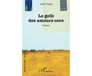 Le goût des amours ocre - Julien Fosse - L'harmattan - broché - Roman