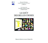 Le goût des belles choses Ethnologie de la relation esthétique - Véronique Nahoum-Grappe - Maison Des Sciences De L'homme - broché - Etude