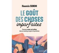Le Goût Des Choses Imparfaites - Comment Rester Soi-Même Dans Un Monde Qui Aspire À La Perfection