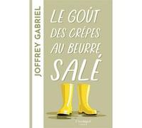 Le goût des crêpes au beurre salé Joffrey Gabriel (Auteur)