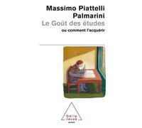 Le Goût des études Ou comment l'acquérir - Massimo Piattelli-Palmarini - Odile Jacob - broché - Essai