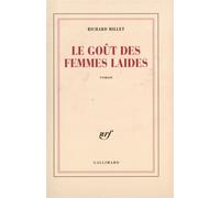 Le goût des femmes laides - Richard Millet - Gallimard - broché - Roman